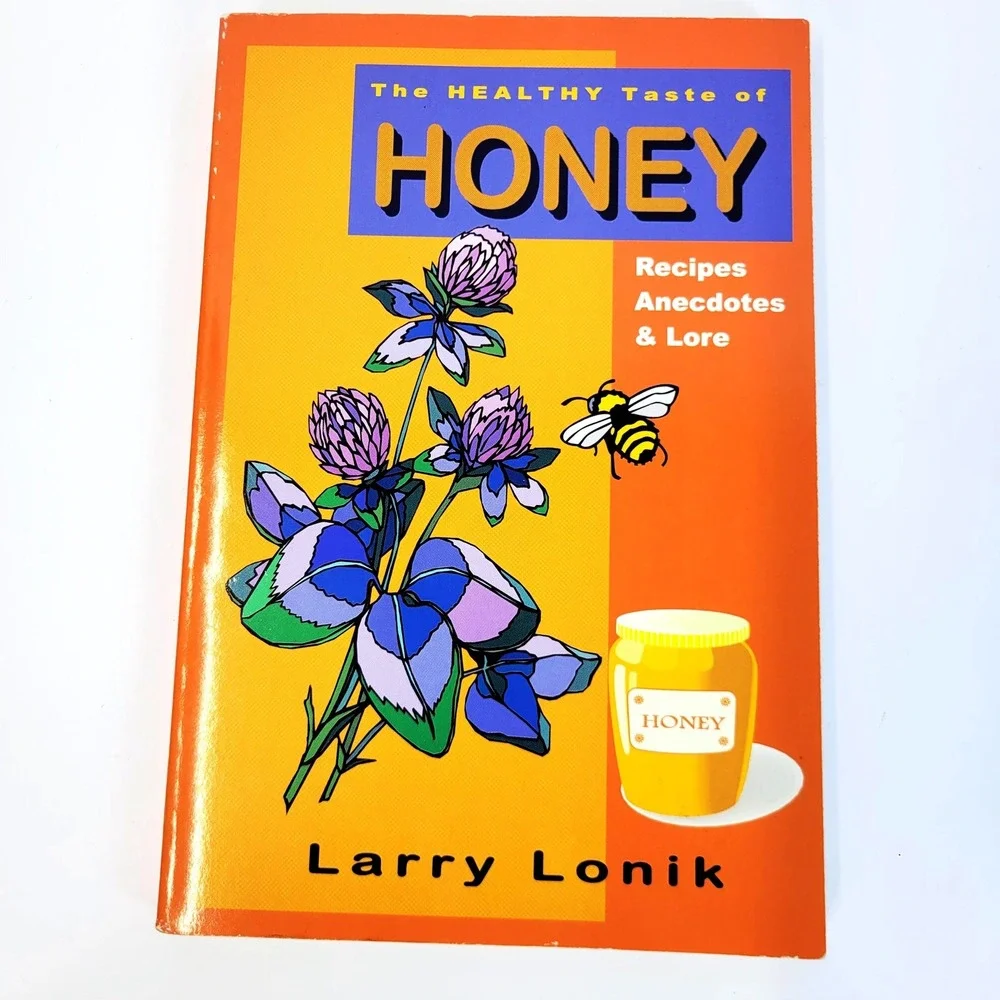 Larry Lonik The Healthy Taste of Honey Book‎ Recipes Anecdotes Lore